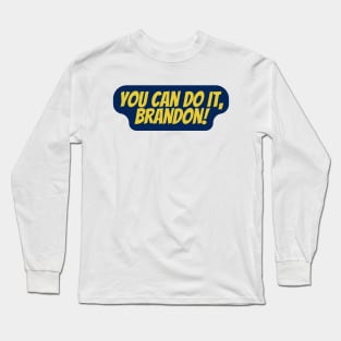 you can do it, Brandon Long Sleeve T-Shirt